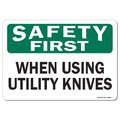 Signmission OSHA Safety First Decal, When Using Utility Knives, 14in X 10in Decal, 10" W, 14" L, Landscape OS-SF-D-1014-L-19608